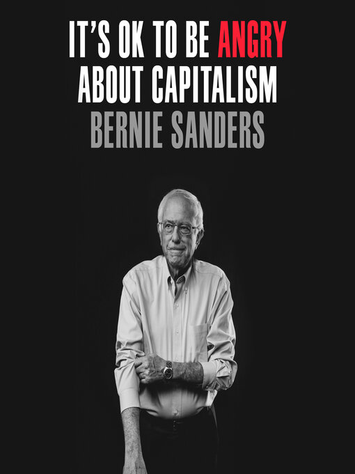 Title details for It's OK to Be Angry About Capitalism by Senator Bernie Sanders - Available